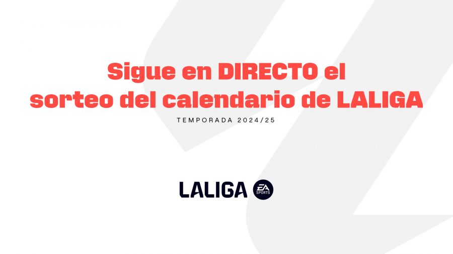Sigue en directo el sorteo del calendario de LALIGA EA SPORTS 2024/25 ...